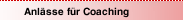 Anlässe für Coaching